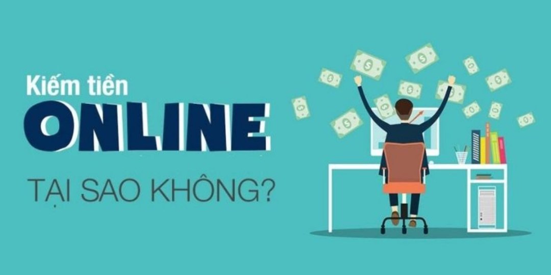 Cách kiếm tiền trên mạng và những điều cần biết 