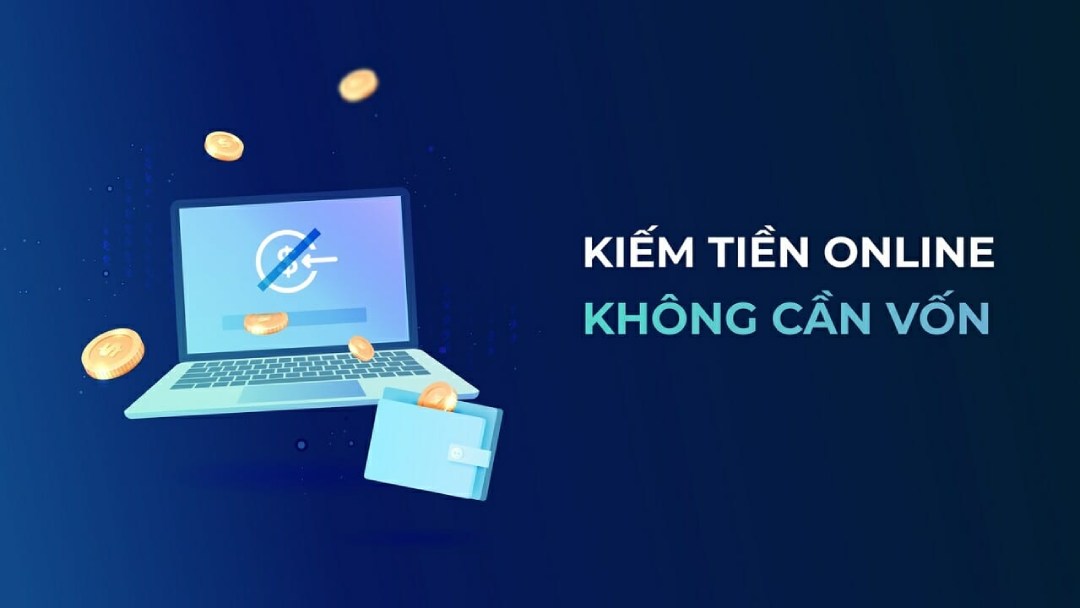 Kiếm tiền không cần bỏ ra chi phí nào 